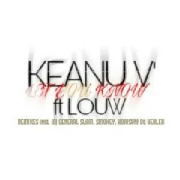 Keanu Vs. X Louw - Let You Know (Horisani De Healer Remix)